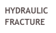 HYDRAULIC FRACTURE